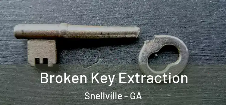 Broken Key Extraction Snellville - GA