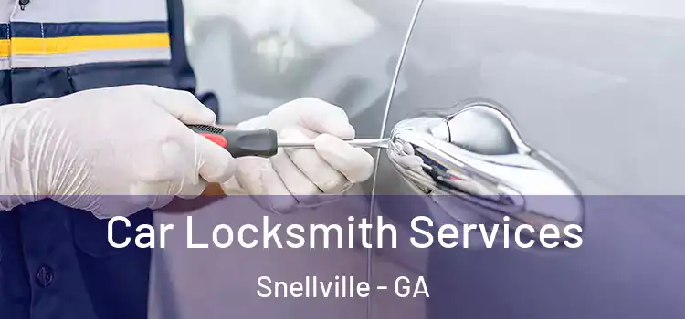 Car Locksmith Services Snellville - GA