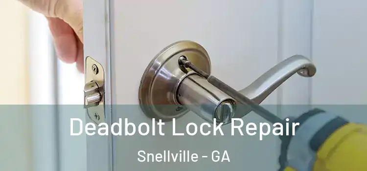 Deadbolt Lock Repair Snellville - GA