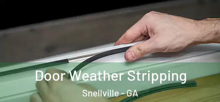 Door Weather Stripping Snellville - GA
