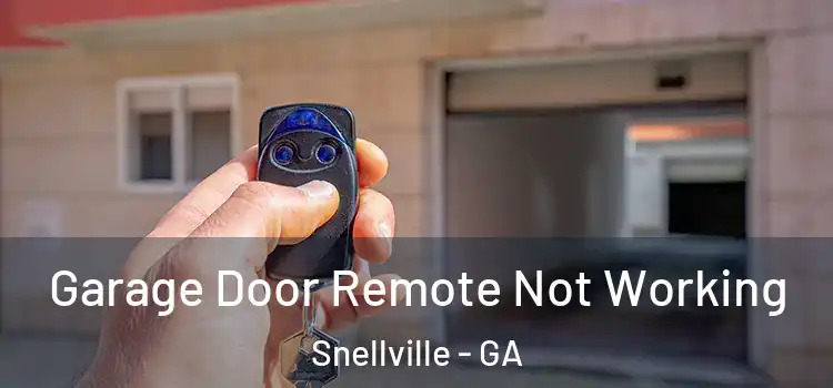  Garage Door Remote Not Working Snellville - GA