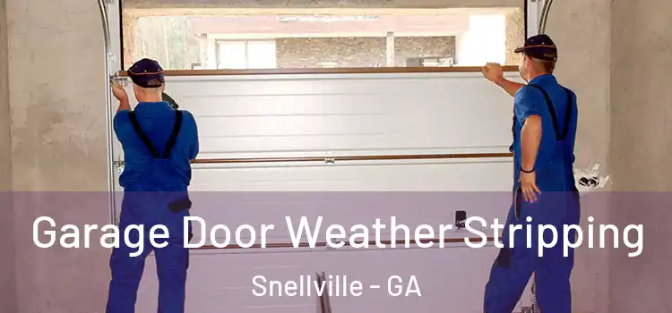  Garage Door Weather Stripping Snellville - GA