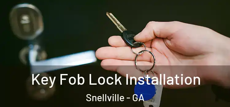 Key Fob Lock Installation Snellville - GA